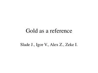 Gold as a reference