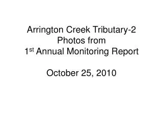 Arrington Creek Tributary-2 Photos from 1 st Annual Monitoring Report October 25, 2010