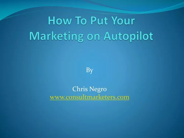 how to put your m arketing on autopilot