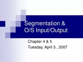 Segmentation &amp; O/S Input/Output