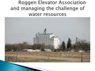 Roggen Elevator Association and managing the challenge of water resources