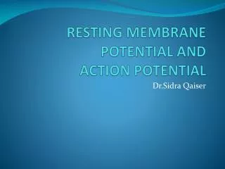 RESTING MEMBRANE POTENTIAL AND ACTION POTENTIAL