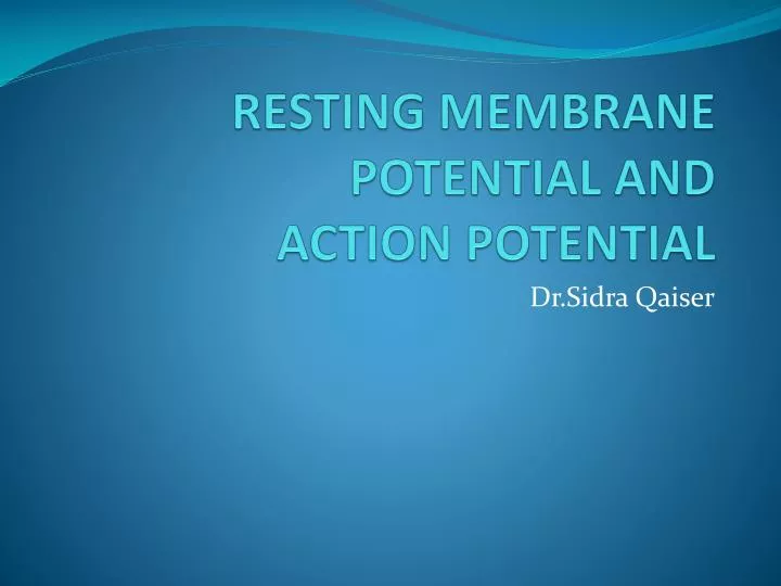 resting membrane potential and action potential