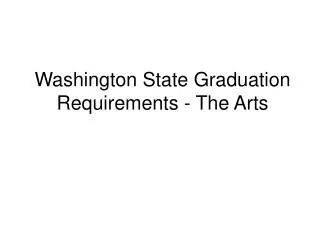 Washington State Graduation Requirements - The Arts