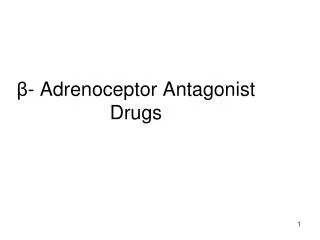 ? - Adrenoceptor Antagonist Drugs