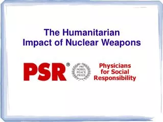 The Humanitarian Impact of Nuclear Weapons