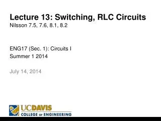Lecture 13: Switching, RLC Circuits Nilsson 7.5, 7.6, 8.1, 8.2
