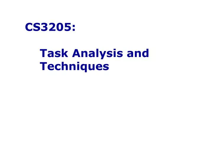 cs3205 task analysis and techniques