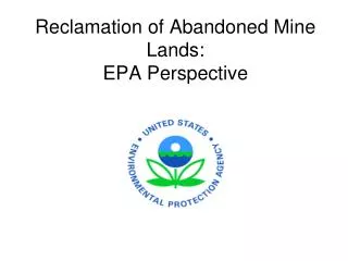 Reclamation of Abandoned Mine Lands: EPA Perspective