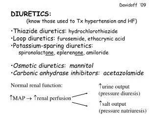 DIURETICS: 	(know those used to Tx hypertension and HF) Thiazide diuretics: hydrochlorothiazide