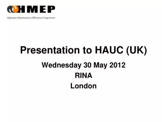 Presentation to HAUC (UK)
