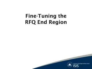 Fine-Tuning the RFQ End Region