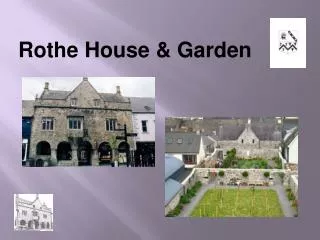 Rothe House &amp; Garden