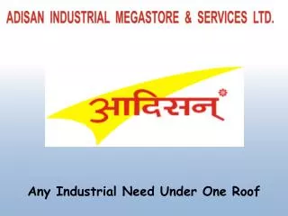 Any Industrial Need Under One Roof