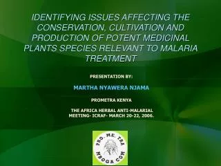 PRESENTATION BY: MARTHA NYAWERA NJAMA PROMETRA KENYA THE AFRICA HERBAL ANTI-MALARIAL