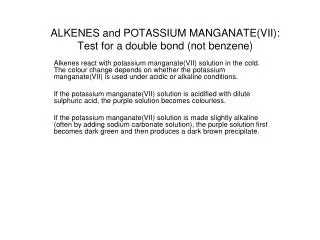 ALKENES and POTASSIUM MANGANATE(VII): Test for a double bond (not benzene)