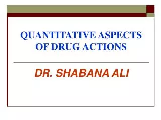 QUANTITATIVE ASPECTS OF DRUG ACTIONS