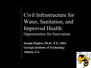 Civil Infrastructure for Water, Sanitation, and Improved Health: Opportunities for Innovation