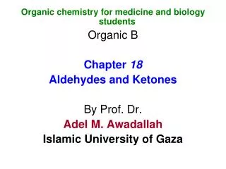 Organic chemistry for medicine and biology students Organic B Chapter 18 Aldehydes and Ketones