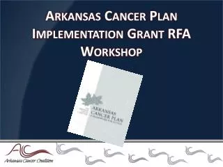 Arkansas Cancer Plan Implementation Grant RFA Workshop