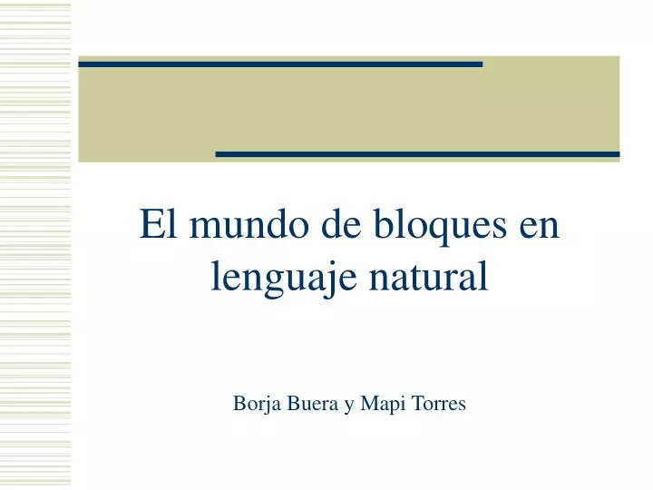 el mundo de bloques en lenguaje natural borja buera y mapi torres