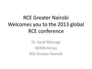 RCE Greater Nairobi Welcomes you to the 2013 global RCE conference