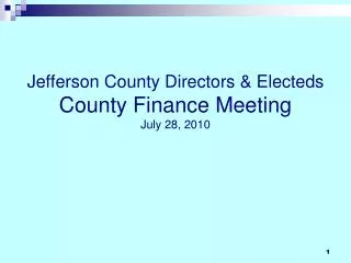 Jefferson County Directors &amp; Electeds County Finance Meeting July 28, 2010