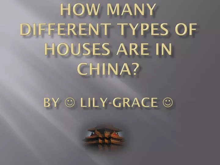 how many different types of houses are in china by lily grace