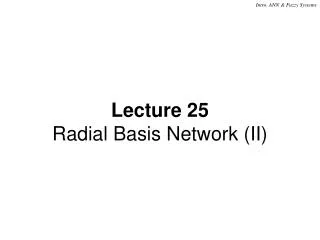 Lecture 25 Radial Basis Network (II)