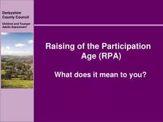 Raising of the Participation Age (RPA) What does it mean to you?
