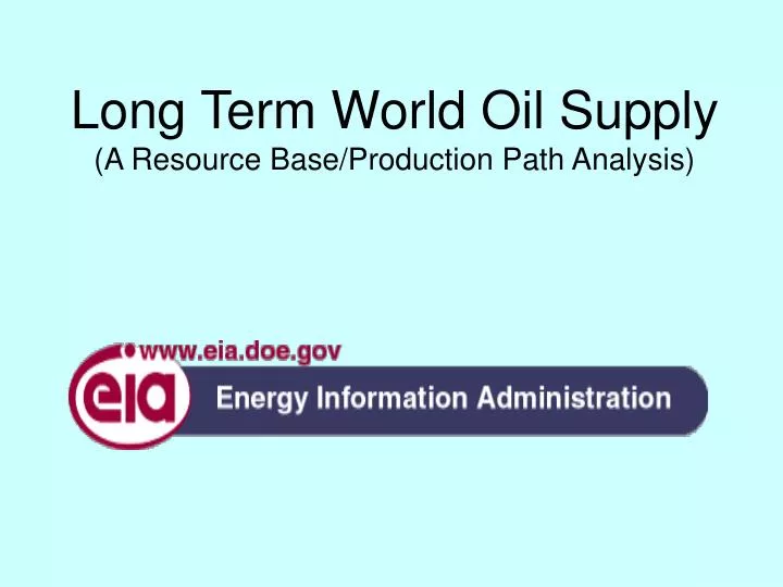 long term world oil supply a resource base production path analysis