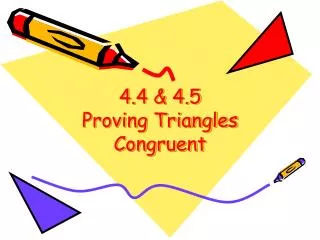 4.4 &amp; 4.5 Proving Triangles Congruent