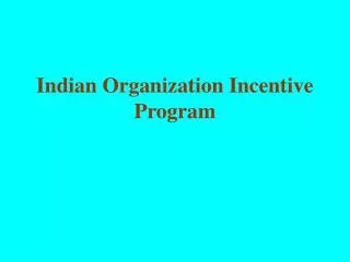 Indian Organization Incentive Program