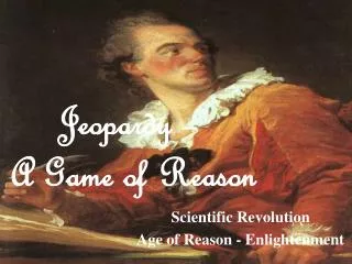 Scientific Revolution Age of Reason - Enlightenment