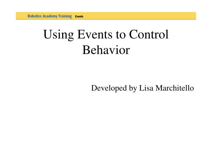 using events to control behavior