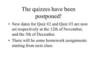 The quizzes have been postponed!
