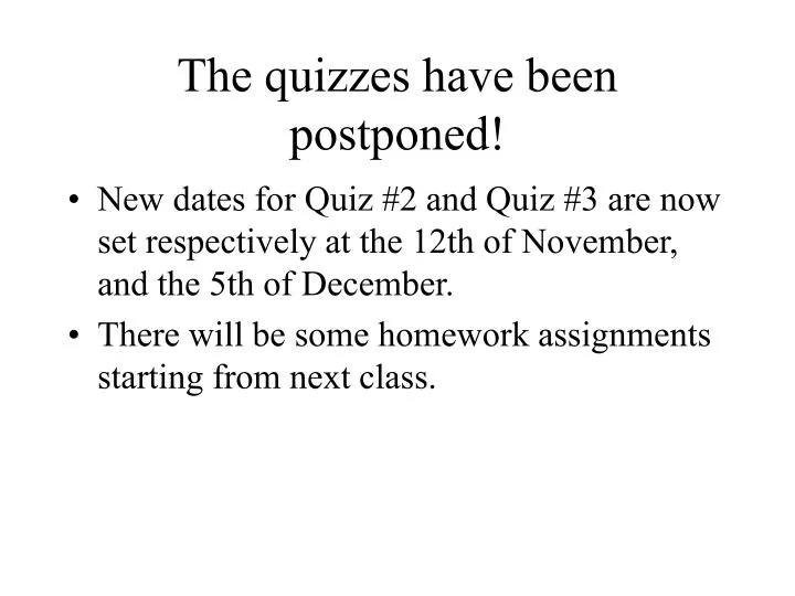 the quizzes have been postponed