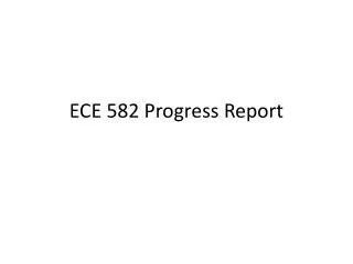 ECE 582 Progress Report