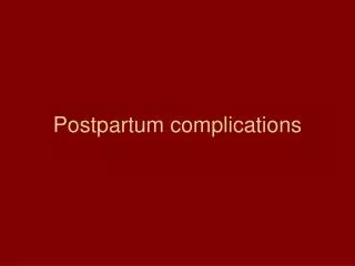 Postpartum complications
