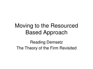 Moving to the Resourced Based Approach