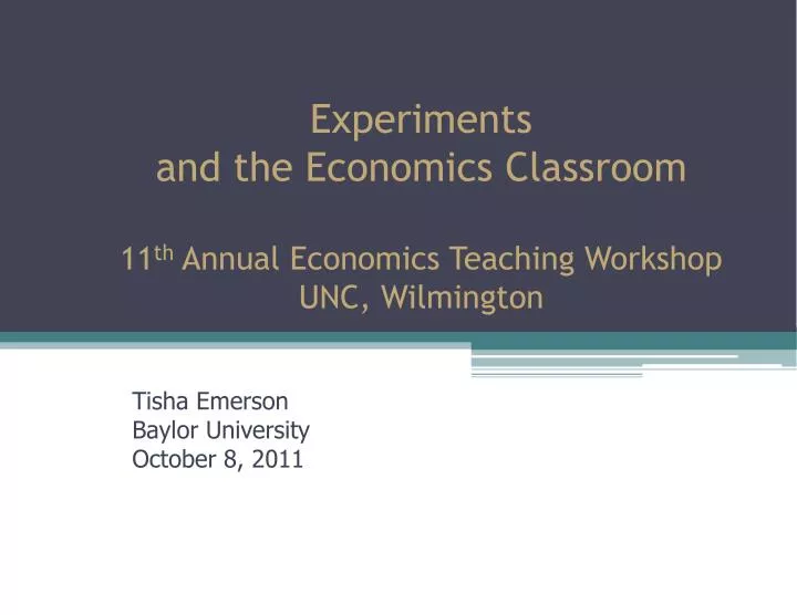 experiments and the economics classroom 11 th annual economics teaching workshop unc wilmington