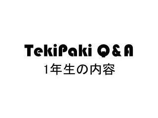 TekiPaki Q&amp;A 1 ?????