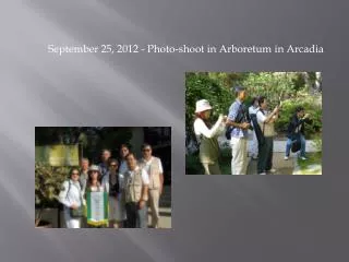 September 25, 2012 - Photo-shoot in Arboretum in A rcadia