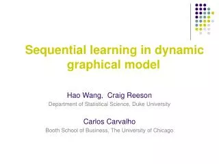 Sequential learning in dynamic graphical model Hao Wang, Craig Reeson