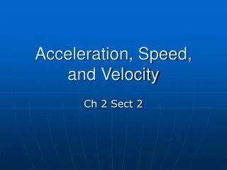 Acceleration, Speed, and Velocity