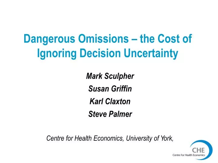 dangerous omissions the cost of ignoring decision uncertainty