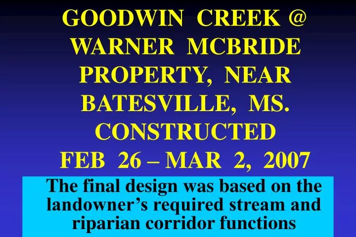 goodwin creek @ warner mcbride property near batesville ms constructed feb 26 mar 2 2007