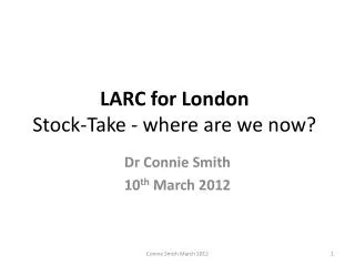 LARC for London Stock-Take - where are we now?