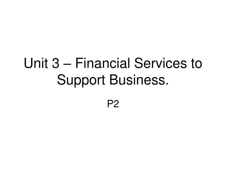 unit 3 financial services to support business