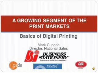 Basics of Digital Printing Mark Cupach Director, National Sales